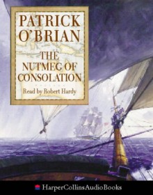 The Nutmeg of Consolation (Aubrey/Maturin Book 14) - Patrick O'Brian