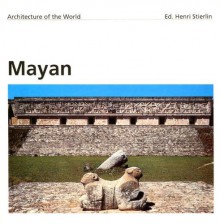 Mayan (Architecture of the World, 10) - Henri Stierlin, Pedro Ramirez Vazquez