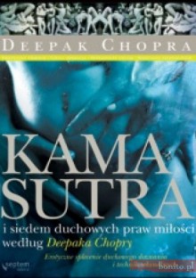 Kamasutra i siedem duchowych praw miłości według Deepaka Chopry - Deepak Chopra