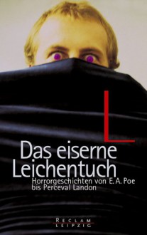 Das eiserne Leichentuch. Horrorgeschichten von E. A. Poe bis Perceval Landon. - Andreas Nohl