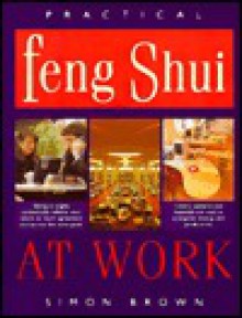 Practical Feng Shui at Work - Simon G. Brown