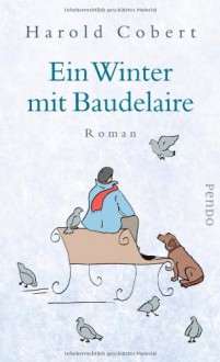 Ein Winter mit Baudelaire: Roman - Harold Cobert