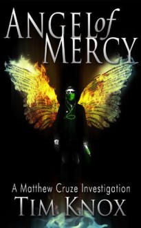 Angel of Mercy (suspense crime mystery murder thriller) (A Matthew Cruze Investigation) - Tim Knox