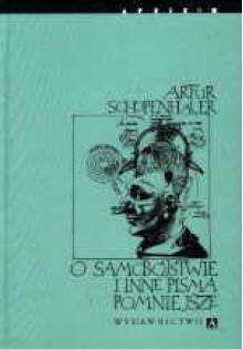 O samobójstwie i inne pisma pomniejsze - Arthur Schopenhauer