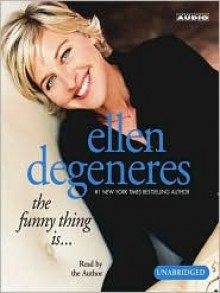 The Funny Thing Is... (Audio) - Ellen DeGeneres