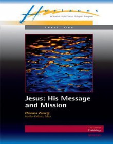 Jesus: His Message and Mission - Thomas Zanzig