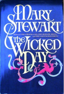 The Wicked Day - Mary Stewart