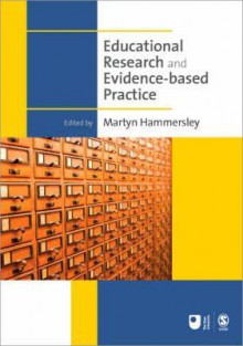 Educational Research and Evidence-Based Practice - Martyn Hammersley