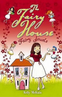 Fairy Jewels (The Fairy House) - Kelly McKain