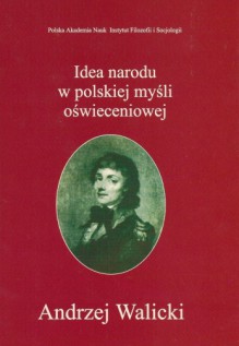 Idea narodu w polskiej myśli oświeceniowej - Andrzej Walicki