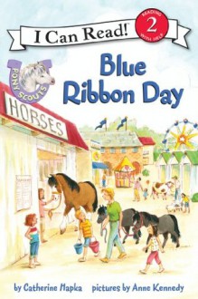 Pony Scouts: Blue Ribbon Day: I Can Read Level 2 (I Can Read Book 2) - Catherine Hapka, Anne Kennedy