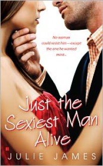 Just the Sexiest Man Alive - Julie James