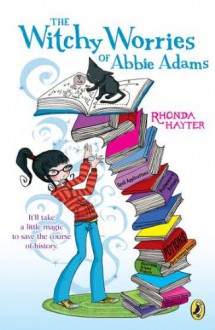 The Witchy Worries of Abbie Adams - Rhonda Hayter