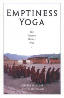 Emptiness Yoga: The Tibetan Middle Way - Jeffrey Hopkins