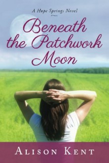 Beneath the Patchwork Moon - Alison Kent