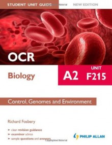 OCR A2 Biology Unit F215, . Control, Genomes and Environment - Richard Fosbery