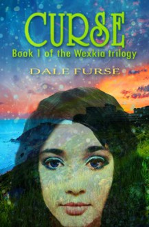 Curse (Wexkia trilogy Book 1) - Dale Furse