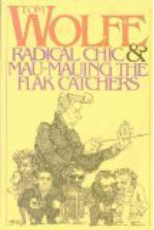 Radical Chic and Mau-Mauing the Flak Catchers - Tom Wolfe