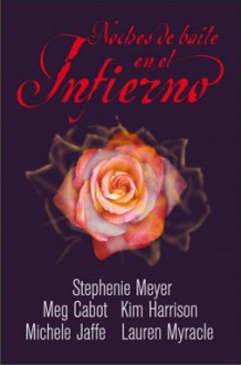 Noches De Baile En El Infierno - Meg Cabot,Lauren Myracle,Kim Harrison,Michele Jaffe