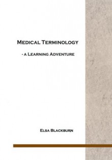 Medical Terminology - A Learning Adventure - Elizabeth Blackburn