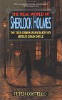 Real World of Sherlock Holmes: The True Crime Casebooks of Arthur Conan Doyle - Peter Castello, Running Press, Peter Castello