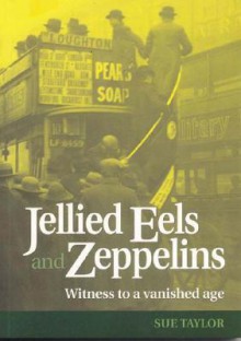 Jellied Eels and Zeppelins - Sue Taylor