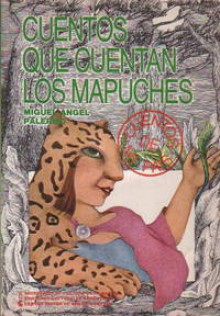 Cuentos que cuentan los mapuches - Miguel Ángel Palermo