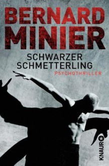 Schwarzer Schmetterling: Psychothriller (German Edition) - Bernard Minier, Thorsten Schmidt