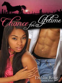 Chance for a Lifetime - Dahlia Rose