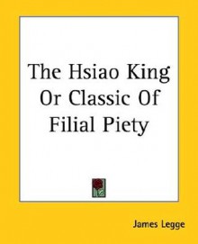 The Hsiao King or Classic of Filial Piety - James Legge