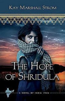 The Hope of Shridula - Kay Marshall Strom