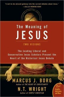 The Meaning of Jesus - Marcus J. Borg, N.T. Wright