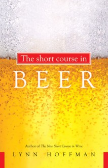 The Short Course in Beer - Lynn Hoffman