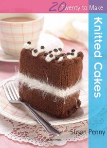 Knitted Cakes - Susan Penny