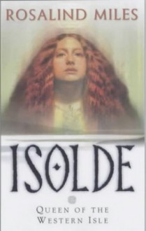 Isolde, Queen of the Western Isle - Rosalind Miles