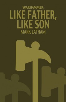 Like Father, Like Son - Mark A. Latham