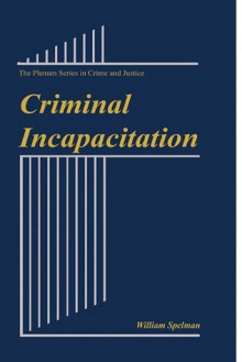 Criminal Incapacitation - William Spelman