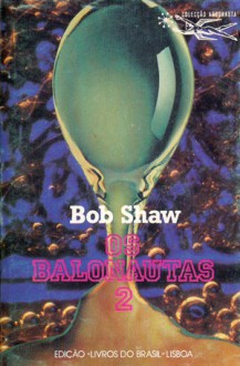 Os Balonautas, 2 - Bob Shaw, Samuel Soares