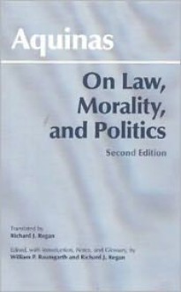 On Law, Morality, and Politics - William P. Baumgarth,Richard J. Regan,Thomas Aquinas