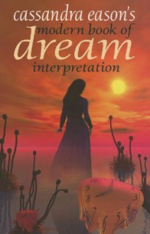 Cassandra Eason's Modern Book Of Dream Interpretation - Cassandra Eason