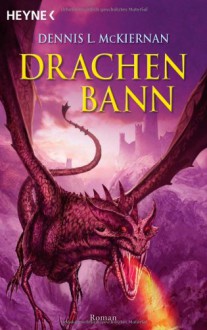 Drachenbann - Dennis L. McKiernan, Joern Rauser, Arndt Drechsler, Wolfgang Thon