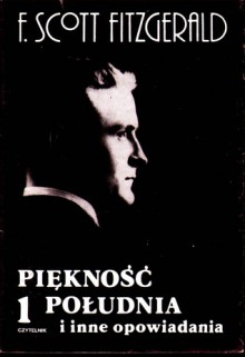 Piękność południa i inne opowiadania - F. Scott Fitzgerald, Ariadna Demkowska-Bohdziewicz, Agnieszka Glinczanka, Adam Kaska, Ewa Krasińska, Michał Ronikier