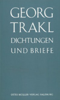 Dichtungen und Briefe - Georg Trakl, Walther Killy, Hans Szklenar