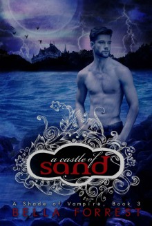 A Castle of Sand (A Shade of Vampire, #3) - Bella Forrest