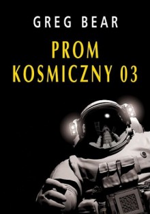 Prom kosmiczny 03 - Greg Bear