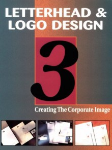 Letterhead and Logo Design: Creating the Corporate Image - Rockport Publishing