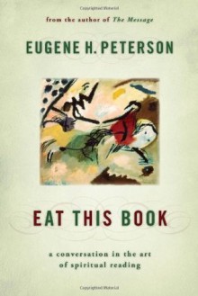 Eat This Book: A Conversation in the Art of Spiritual Reading - Eugene H. Peterson