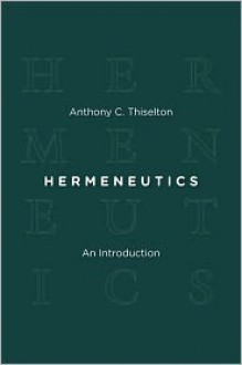 Hermeneutics: An Introduction - Anthony C. Thiselton