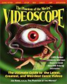 The Phantom of the Movies' VIDEOSCOPE: The Ultimate Guide to the Latest, Greatest, and Weirdest Genre Videos - Joe Kane, Phantom, Philip Turner