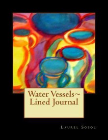 Water Vessels Lined Journal - Laurel Marie Sobol